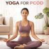 How Yoga Heals PCOD/PCOS